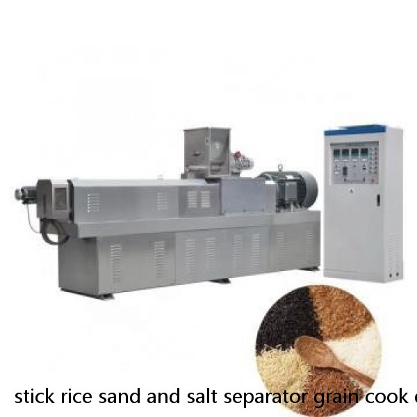 stick rice sand and salt separator grain cook extruder machine